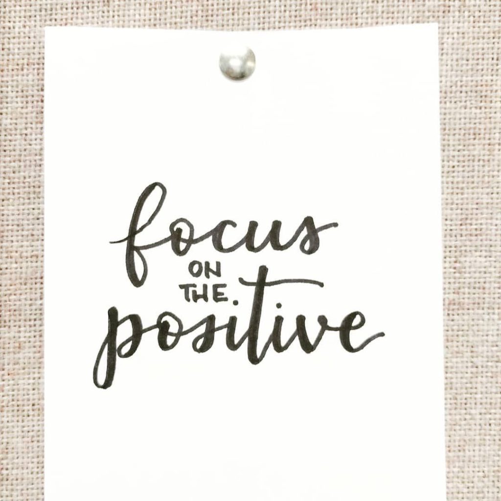 Focus on the positive
